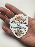Alhamdulillah for every thing sticker
